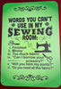 Sign: Words You Can't Use In My Sewing Room