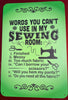 Sign: Words You Can't Use In My Sewing Room